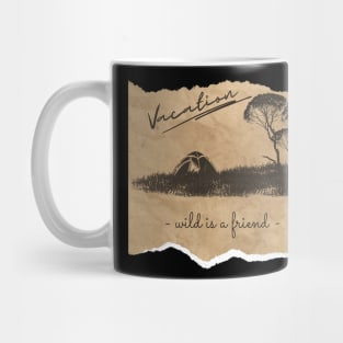 Vacation // Wild is a friend Mug